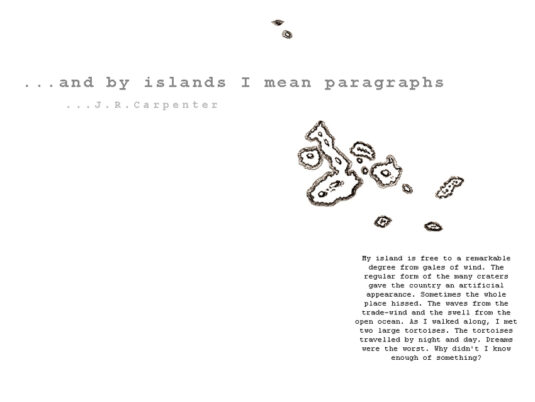 J.R. Carpenter, … and by islands I mean paragraphs